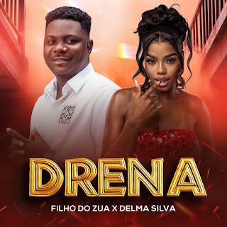 Filho Do Zua feat. Delma Silva – Drena